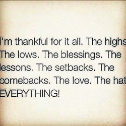 I&rsquo;m thankful for it all