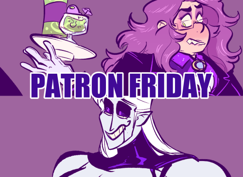 HAPPY PATRON FRIDAY where I try to post a little content for patrons on Fridays (when I have the tim