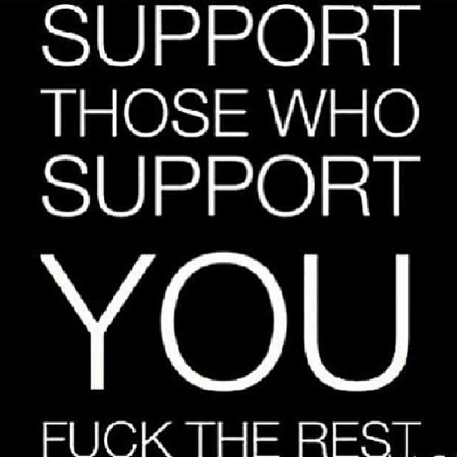 cheriserozexxx:  IF U DNT SUPPORT ME, MY RELATIONSHIP, MY FAMILY, CAREER ETC, THEN