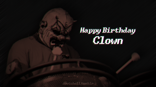  « Happy Birthday Shawn “Clown” Crahan !!! » 