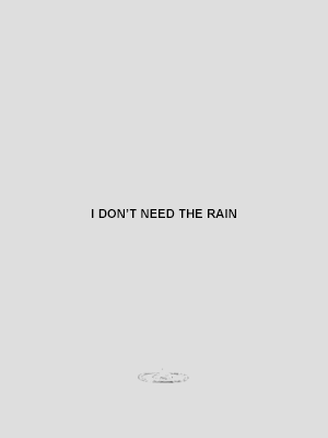 ohneils: “I wished it was raining,” he said. 