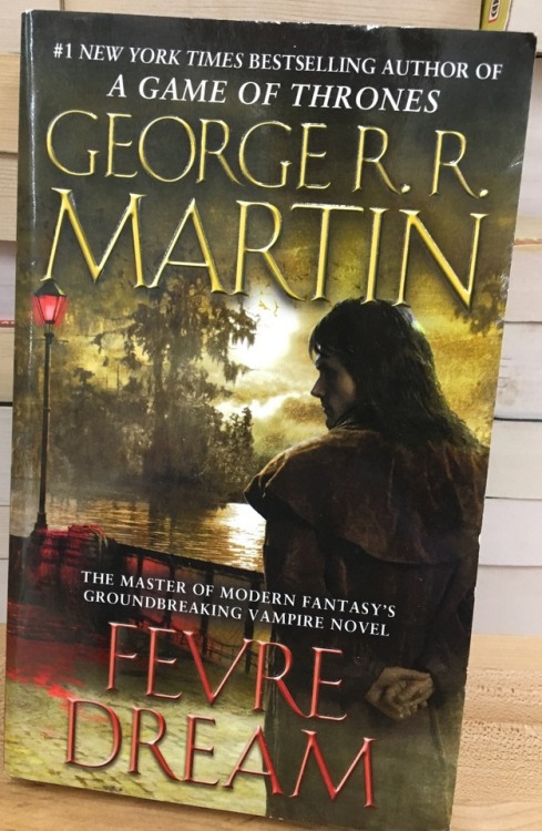 Before Game of Thrones, there was Fevre Dream. George R. R. Martin, Fevre Dream (New York: Bantam Bo