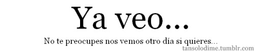 tansolodime:  Cansada de tantas excusas… 