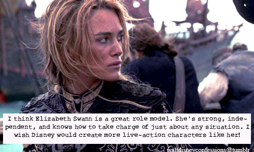waltdisneyconfessions:  “I think Elizabeth Swann is a great role model. She’s strong, independent, and knows how to take charge of just about any situation. I wish Disney would create more live-action characters like her!”