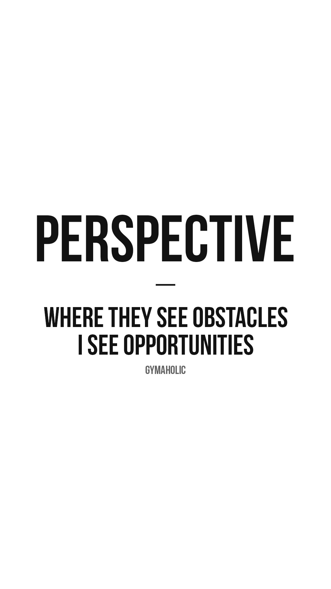 Perspective: where they see obstacles, I see opportunities