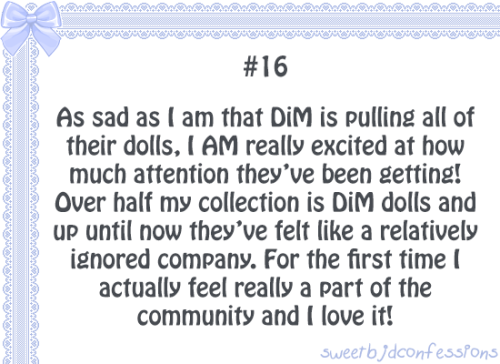 sweetbjdconfessions:#16: As sad as I am that DiM is pulling all of their dolls, I AM really excited 