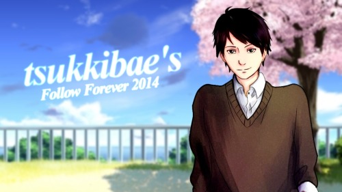 tsukkibae:I wanted to make a follow forever to mark the end of 2014 since I think this year was when