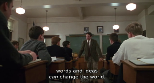 wallflowerbloom: No matter what anybody tells you, words and ideas can change the world. We don&rsqu