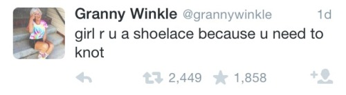 housewifeswag:  mirahxox:  these-times-shall-pass:  my-teen-quote:  the-personal-quotes:  fuckimstuckinthecloset:  Granny Winkle appreciation post  click here to follow her twitter  this twitter is the best. you have to follow it if you’re reading this