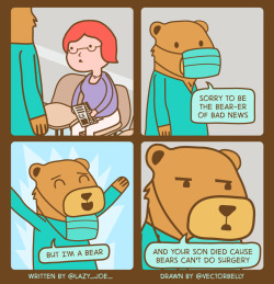 Twitterthecomic:  *Bear In Scrubs Walks Into Waiting Room*”Sorry To Be The Bear-Er