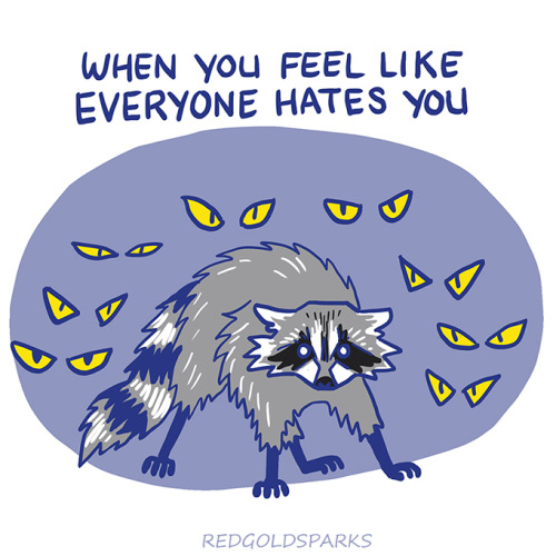 redgoldsparks: Self Care Tips From Tumblr: When you feel like everyone hates you, sleep. When you f