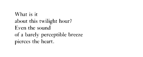 Izumi Shikibu, as collected in The Ink Dark Moon (tr. Jane Hirshfield and Mariko Aratani)