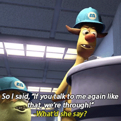 johnny-worthington:  james-p-sullivan:  the most under-appreciated conversation in monsters inc  I THOUGHT THIS WOULD NEVER BE GIFFED THANK YOU OH GOD 