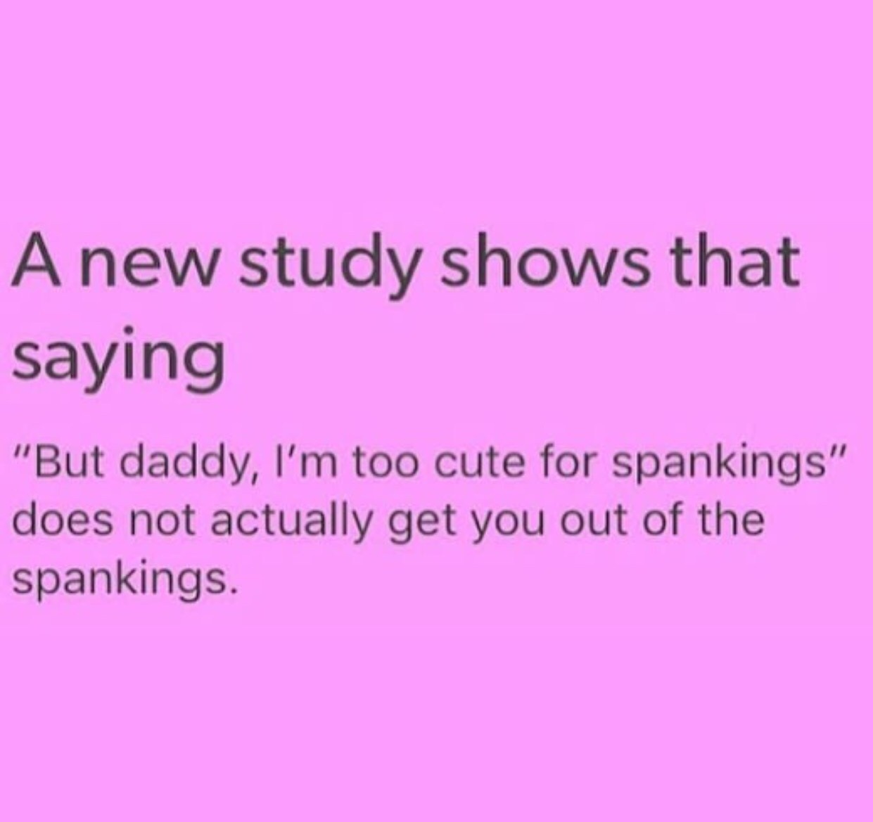 humiliateddiapergirl:  But… does it get your more spankings if that’s what you