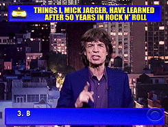 maybehesamazed:Top 10 Things I, Mick Jagger, Have Learned After 50 Years In Rock N’ Roll