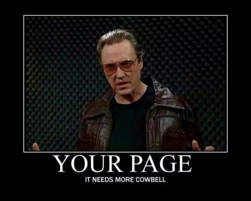 jollyrogers777:  Your Blog, Its Gotta have more COWBELL  Yes yes yes!!