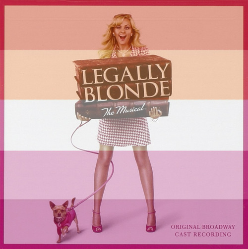 Legally Blonde The Musical (Original Broadway Cast Recording) is claimed by the LGBTQ+ community!(re