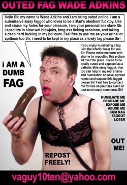 exposethisfaggot:  Found this Fag on Xhamster.. His name is Wade Adkins and needs to be EXPOSED!! Share &amp; Reblog