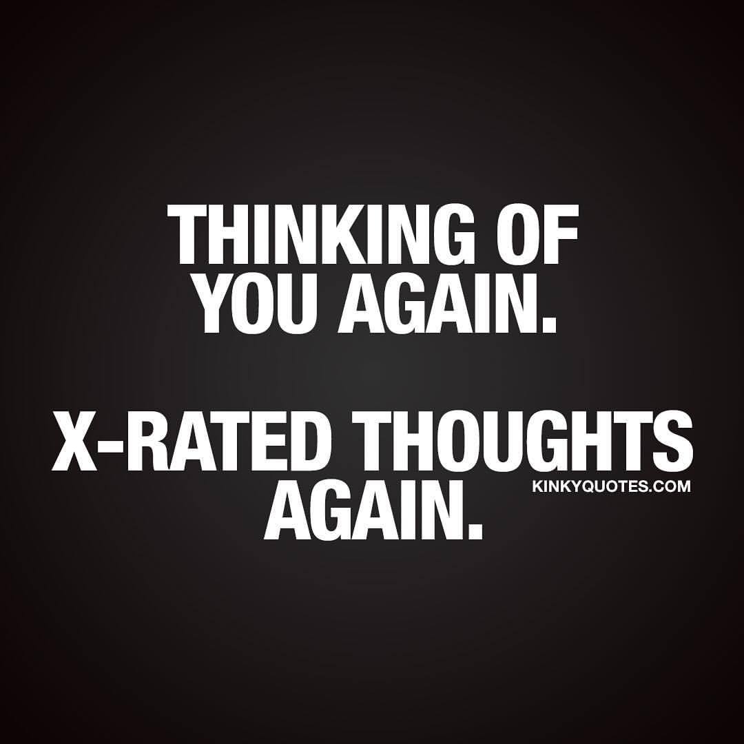 kinkyquotes:  #thinkingofyou you again. X-rated thoughts again. 😈😍 👉 Like