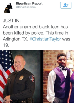 krxs10:  krxs10:  !!!!!!! BREAKING NEWS !!!!!!!Christian Taylor, Unarmed 19-Year-Old, Shot And Killed By Police For Crashing CarA police officer in suburban Dallas shot and killed a college football player during a struggle after the unarmed 19-year-old
