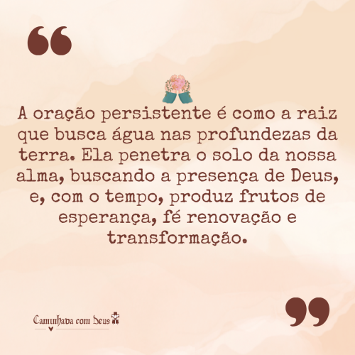 Esta Frase Nos Convida A Perseverar Na Orao, Confiando Que Deus Ouve E Age Em Resposta Ao Nosso Clamor.