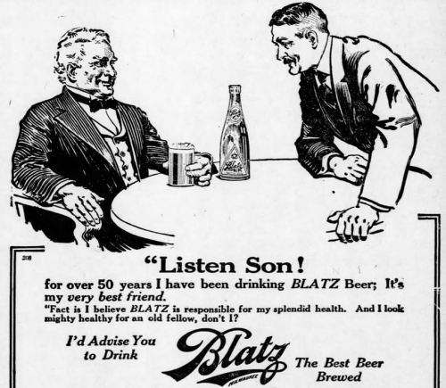 ~ Blatz Beer, August 8, 1916“Beer and Milk are affinities. Both are produced from raw materials. Has