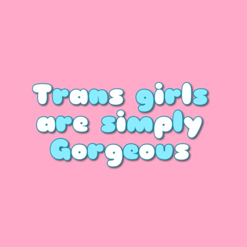 8bitglow:  Trans girls are simply gorgeous