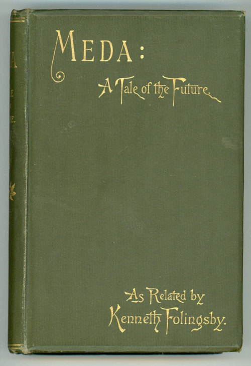 Meda: A Tale of the Future. Kenneth Folingsby. London: H. F. Mitchell, 1892. First trade edition. Pr