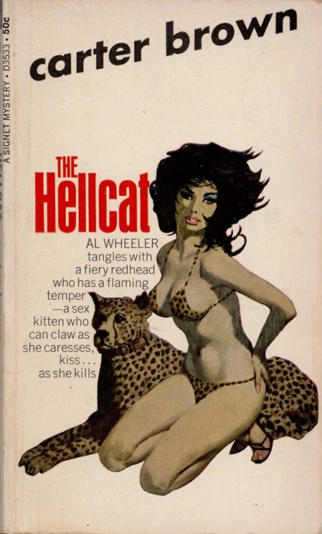 brownslair: “The Hellcat”, Carter Brown, 1968 (1962).Cover art by Robert McGinnis. “Al Wheeler tangles with a fiery red-head who has a flaming temper — a sex kitten who can claw as she caresses, kisses.. as she kills”.#RobertMcGinnis #CarterBrown