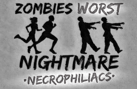 slobbering:  Preposterous, …zombies need love too.