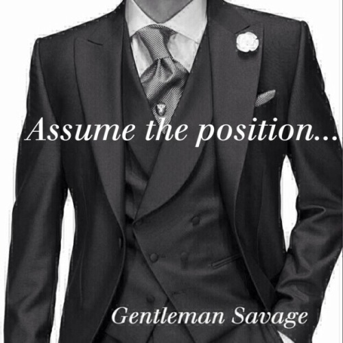 agentlemanandasavage:  Gentleman Savage  Such a wonderful and basic position.  And this photo set really shows it’s versatility.  I’m partial to numbers three and four.because it’s the first position a new plaything learns.  All toys