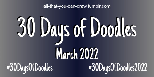 30 Days of Doodles - March 2022The 3rd annual 30 Days of Doodles is here! A prompt every day to keep