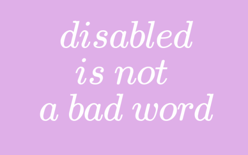 novalis-complex:
“ [image description: pastel purple background with the words “disabled is not a bad word” in white]
”