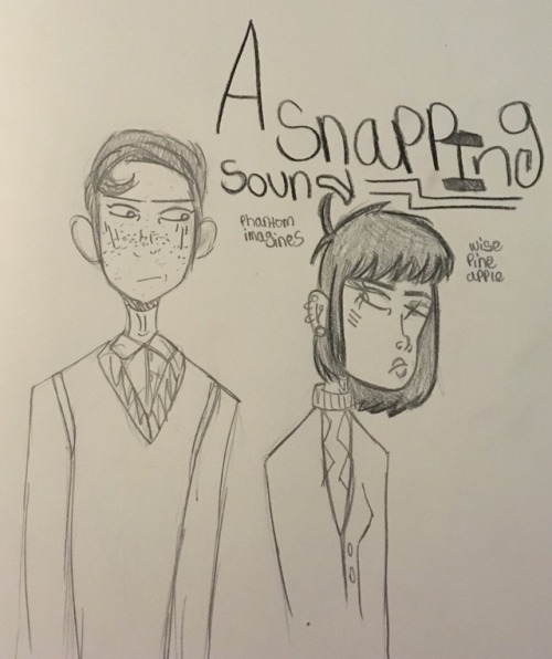 phantomimagines: Going Angst Day 3: Horror a snapping sound is my favorite au, and one of my favorit