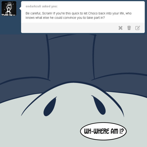 justaskscrampone:  Now what do I do?!?!?!  xD Oh dear…