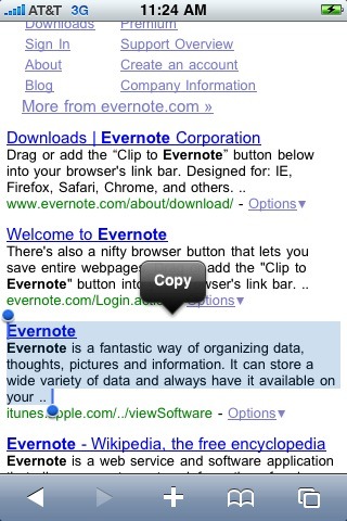 Copy and Paste from your iPhone into Evernote.
If you are on the go and want to copy a bit of text, a photo, an email address or a phone number you can copy it and paste it right into Evernote.