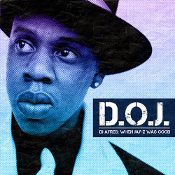 DJ AYERS PRESENTS: D.O.J-WHEN JAY-Z WAS GOOD