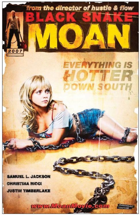 Oh yes, “Black Snake Moan” was really a dazzling hot movie. Go get the DVD & imagine, what Samuel could have done to Christina if…  soupergirl:  carnalknowledge:florencio:   Black Snake Moan Poster - Internet Movie Poster Awards