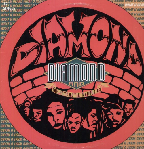 #waxwednesday: Diamond and The Psychotic Neurotics-What U Heard 12” ‘93