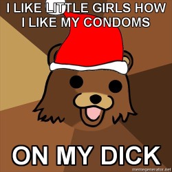 pedobear:  omaiga  o.o so this is a pedobear. XD i didnt know what a pedobear till i saw this, now i get it