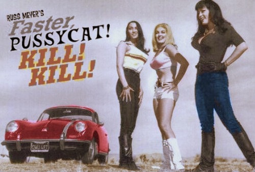 punkgotfat:  Faster, Pussycat! Kill! Kill! is a 1965 exploitation film directed by Russ Meyer, who a