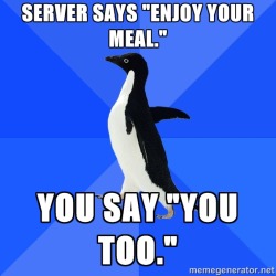 ohsmartie:   theimagineer:   slightlyamusing:   fuckyeahsociallyawkwardpenguin:   Happens all the time.         WHY DOES THE SOCIALLY AWKWARD PENGUIN ALWAYS UNDERSTAND ME?