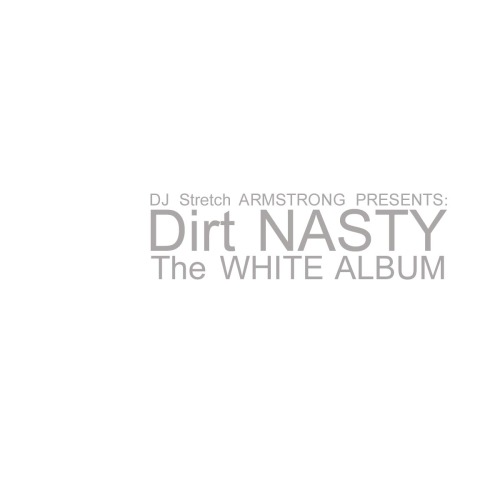 @STRETCHARMY PRESENTS @DIRT_NASTY: THE WHITE ALBUM GRAB IT HERE www.dirtnastymusic.com 