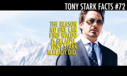 tonystarkfacts:  Tony Stark Fact #72 was