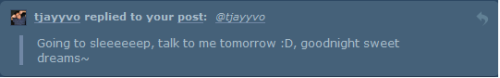 Haha, sure thing. Goodnight and Sweet dreams to you too. (: