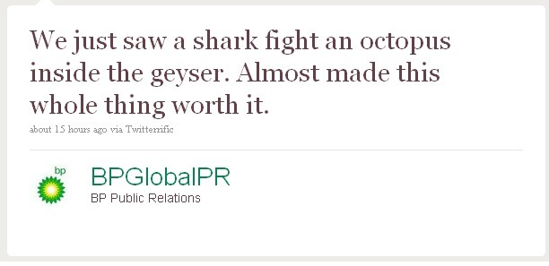 newsweek:
“ We are insanely jealous of BP Global PR…
”
Best thing I’ve seen today.