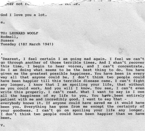 -evanesco:  tardisandafirebolt:  imustnotellies:  500daysofyou:  endlesswaiting:  omydays:  typewriterblues:  Virginia Woolf’s letter/suicide note to her husband Leonard Woolf.      I’ll never not reblog this.  