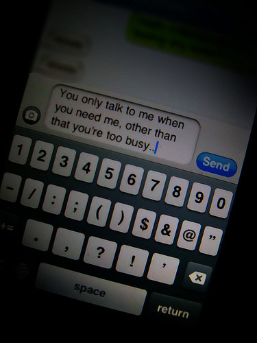 rawrish-le-anh:  b0otayx3:  mishygrrrl:  lovequotesrus:  “You only talk to me when you need me, other than that you’re too busy.”  i know the feeling.    he only talks to me when hes free , other than that hes busy…