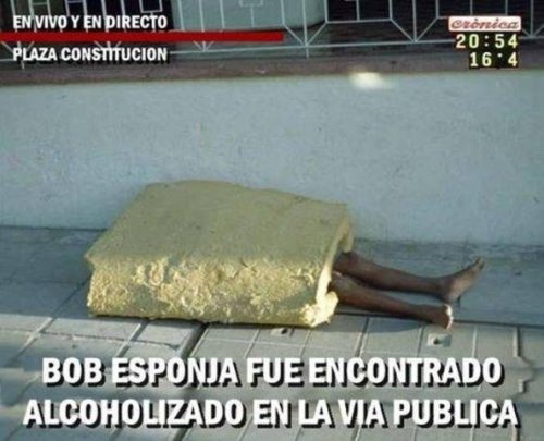 Pobre Bob Esponja!!!. ….La calle esta dura