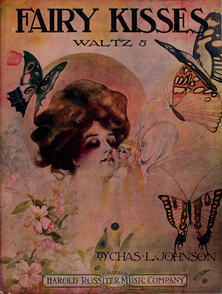 earwigbiscuits:Fairy Kisses Waltz, composed by Charles L. Johnson; published by Harold Rossiter Musi